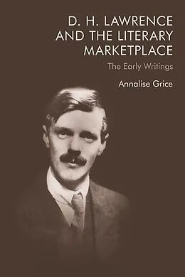 E-Book (epub) D. H. Lawrence and the Literary Marketplace von Annalise Grice
