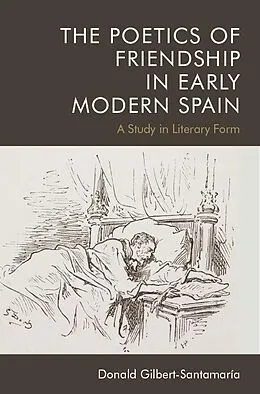 E-Book (epub) Poetics of Friendship in Early Modern Spain von Donald Gilbert-Santamaria