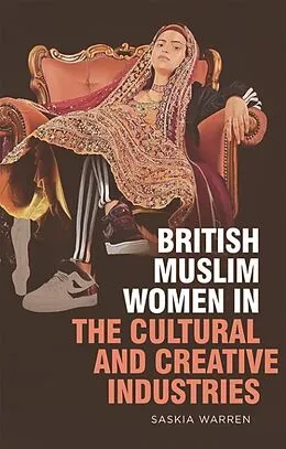 E-Book (epub) British Muslim Women in the Cultural and Creative Industries von Saskia Warren