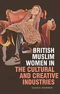 E-Book (pdf) British Muslim Women in the Cultural and Creative Industries von Saskia Warren