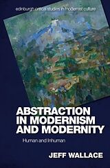 Couverture cartonnée Abstraction in Modernism and Modernity de Jeff Wallace