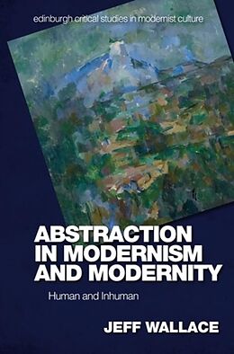 Couverture cartonnée Abstraction in Modernism and Modernity de Jeff Wallace