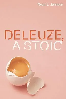 E-Book (epub) Deleuze, A Stoic von Ryan J. Johnson
