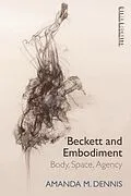 E-Book (pdf) Beckett and Embodiment von Amanda M. Dennis