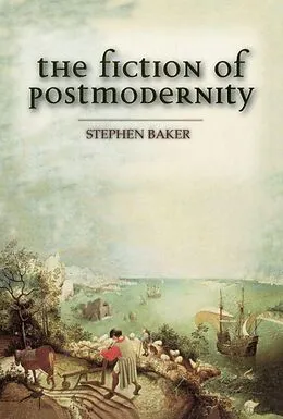 PDF Fiction of Postmodernity von Stephen Baker