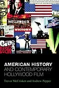 E-Book (pdf) American History and Contemporary Hollywood Film von Trevor McCrisken, Andrew Pepper