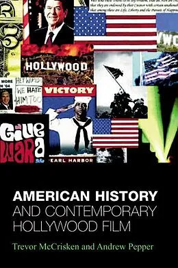 E-Book (pdf) American History and Contemporary Hollywood Film von Trevor McCrisken, Andrew Pepper