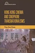 E-Book (pdf) Hong Kong Cinema and Sinophone Transnationalisms von See Kam Tan