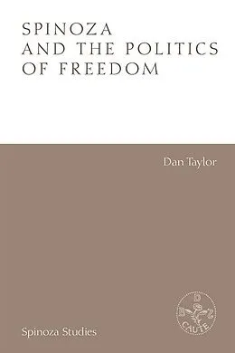 E-Book (epub) Spinoza and the Politics of Freedom von Dan Taylor