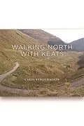 E-Book (epub) Walking North with Keats von Carol Kyros Walker
