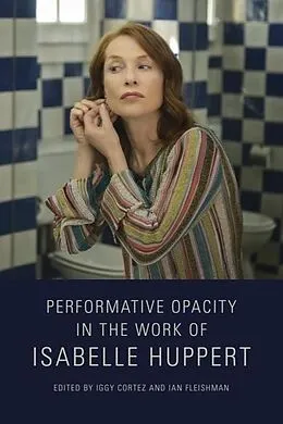 E-Book (epub) Performative Opacity in the Work of Isabelle Huppert von 
