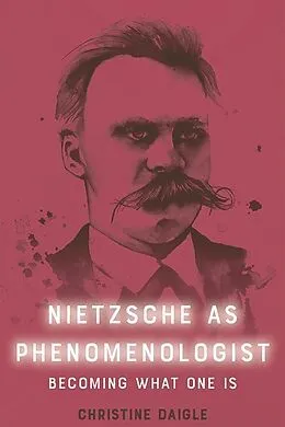 E-Book (epub) Nietzsche as Phenomenologist von Christine Daigle