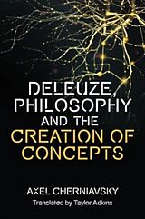 Livre Relié Deleuze, Philosophy and the Creation of Concepts de Axel Cherniavsky