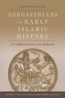 E-Book (pdf) Zoroastrians in Early Islamic History von Andrew D. Magnusson