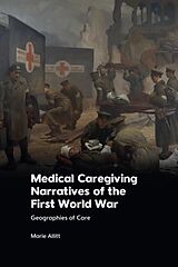 Couverture cartonnée Medical Caregiving Narratives of the First World War de Marie Allitt