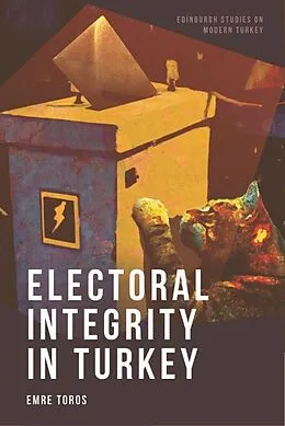 E-Book (epub) Electoral Integrity in Turkey von Emre Toros