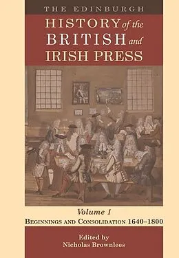 E-Book (pdf) Edinburgh History of the British and Irish Press, Volume 1 von Unknown