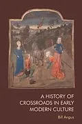 E-Book (epub) History of Crossroads in Early Modern Culture von Bill Angus
