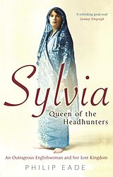 eBook (epub) Sylvia, Queen Of The Headhunters de Philip Eade