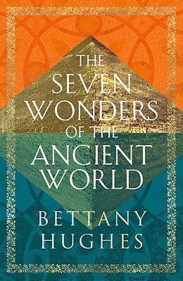 Couverture cartonnée The Seven Wonders of the Ancient World de Bettany Hughes