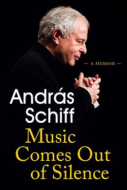 eBook (epub) Music Comes Out of Silence de Andras Schiff