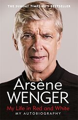 Couverture cartonnée My Life in Red and White de Arsene Wenger