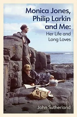 E-Book (epub) Monica Jones, Philip Larkin and Me von John Sutherland