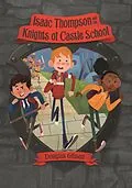 E-Book (pdf) Isaac Thompson and the Knights of Castle School von Douglas Gibson