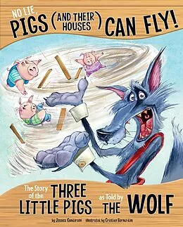 E-Book (pdf) No Lie, Pigs (and Their Houses) Can Fly! von Jessica Gunderson