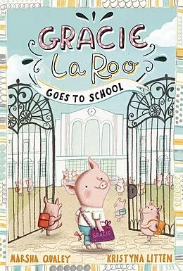 E-Book (pdf) Gracie LaRoo Goes to School von Marsha Qualey
