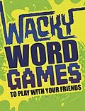 E-Book (pdf) Wacky Word Games to Play with Your Friends von Alesha Sullivan