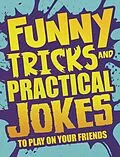 E-Book (pdf) Funny Tricks and Practical Jokes to Play on Your Friends von Alesha Sullivan