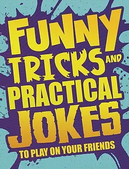 E-Book (pdf) Funny Tricks and Practical Jokes to Play on Your Friends von Alesha Sullivan