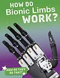 E-Book (pdf) How Do Bionic Limbs Work? von Meg Marquardt