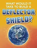 E-Book (pdf) What Would It Take to Build a Deflector Shield? von Roberta Baxter