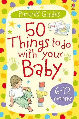 E-Book (epub) 50 things to do with your baby 6-12 months von Caroline Young, Susanna Davidson, Susanna Davidson