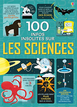 Broché 100 infos insolites sur les sciences de Alex Frith, Minna Lacey, Jerome Martin