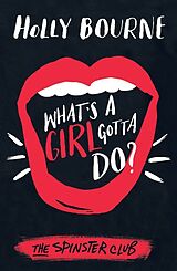 Couverture cartonnée What's a Girl Gotta Do? de Holly Bourne