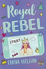 Kartonierter Einband Royal Rebel: Stylist von Carina Axelsson