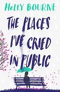 E-Book (epub) The Places I've Cried in Public von Holly Bourne