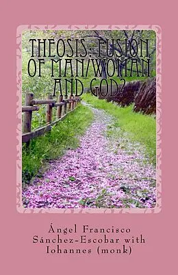 E-Book (epub) Theosis: Fusion of Man/Woman and God? (A Patristic, Orthodox Perspective) von Ángel Francisco Sánchez Escobar