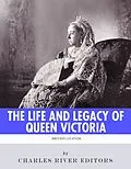 E-Book (epub) The Life and Legacy of Queen Victoria von