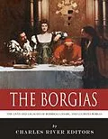 E-Book (epub) The Borgias von Charles River Editors