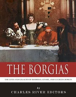 E-Book (epub) The Borgias von Charles River Editors