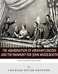 E-Book (epub) The Assassination of Abraham Lincoln and the Manhunt for John Wilkes Booth von 