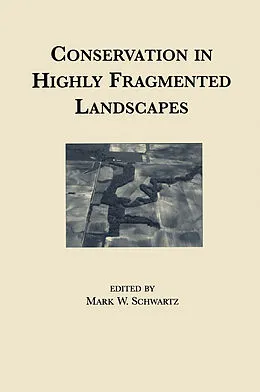 E-Book (pdf) Conservation in Highly Fragmented Landscapes von Mark Schwartz