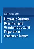 E-Book (pdf) Electronic Structure, Dynamics, and Quantum Structural Properties of Condensed Matter von Jozef T. Devreese, Piet Van Camp