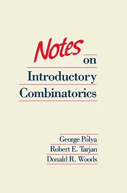 E-Book (pdf) Notes on Introductory Combinatorics von George Polya, Robert E. Tarjan, Donald R. Woods