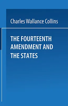 E-Book (pdf) The Fourteenth Amendment and the States von Charles Wallace Collins