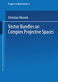 E-Book (pdf) Vector Bundles on Complex Projective Spaces von Christian Okonek, Heinz Spindler, Michael Schneider